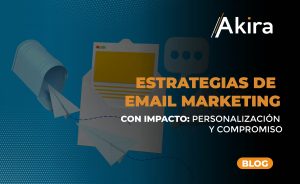 Estrategias de Email Marketing con Impacto: Personalización y Compromiso