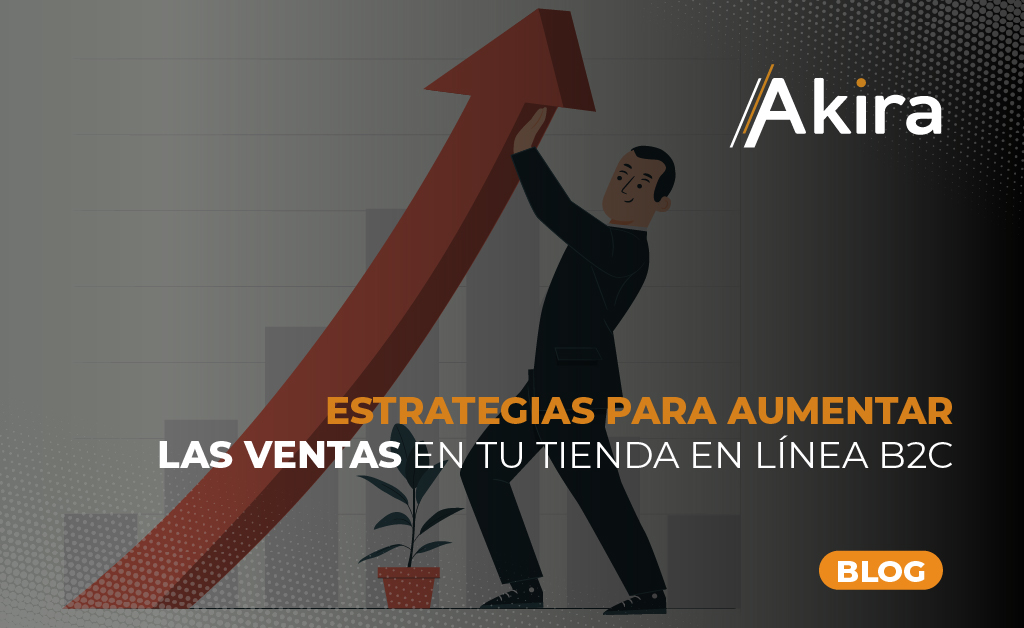 Estrategias para aumentar las ventas en tu tienda en línea B2C