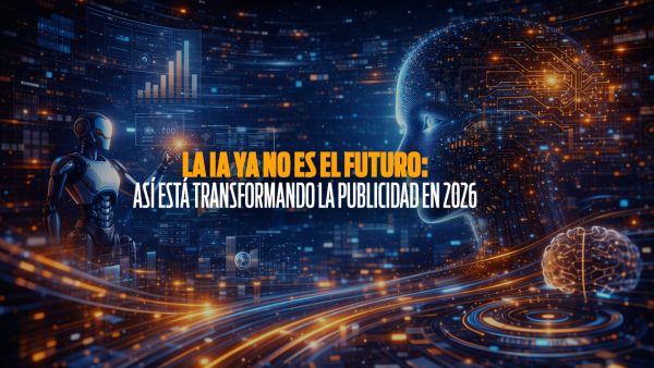 La IA ya no es el futuro: así está transformando la publicidad en 2026