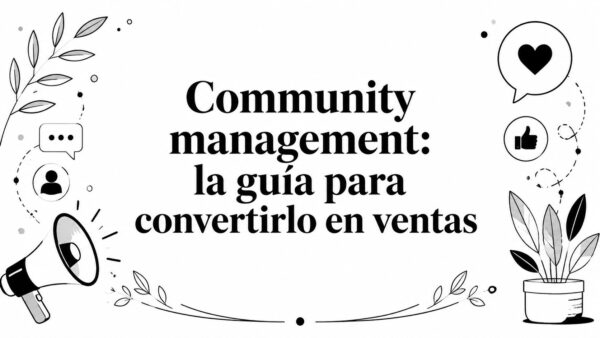 Community management: la guía para convertirlo en ventas