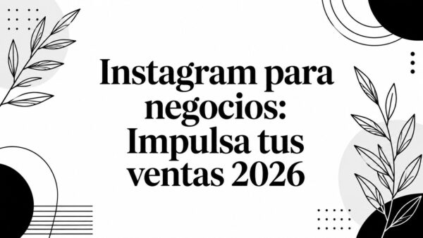 Instagram para negocios: Impulsa tus ventas 2026