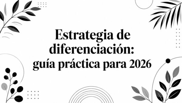 Estrategia de diferenciación: guía práctica para 2026