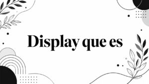 Display que es