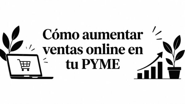 Cómo aumentar ventas online en tu PYME
