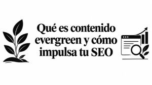 Qué es contenido evergreen y cómo impulsa tu SEO