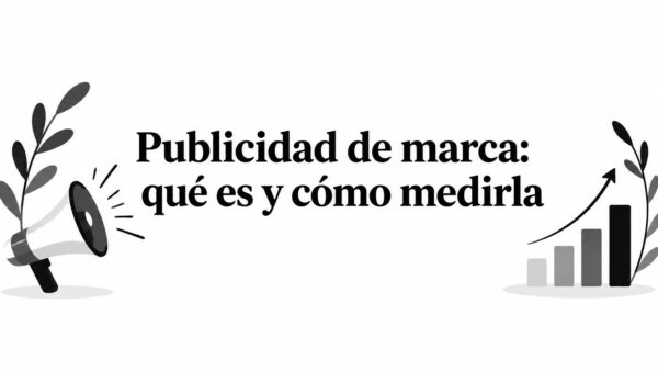 Publicidad de marca: qué es y cómo medirla