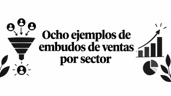 Ocho ejemplos de embudos de ventas por sector