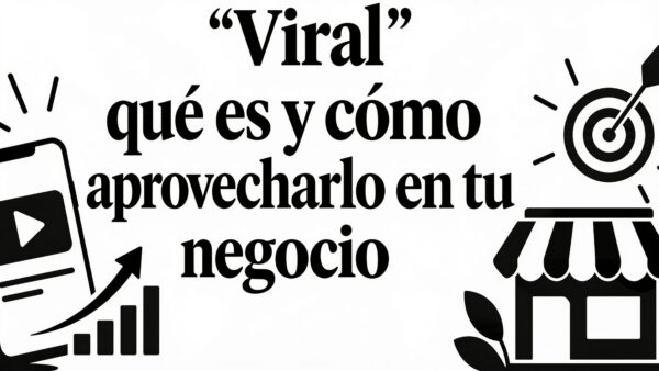 Viral que es y como aprovecharlo en tu negocio